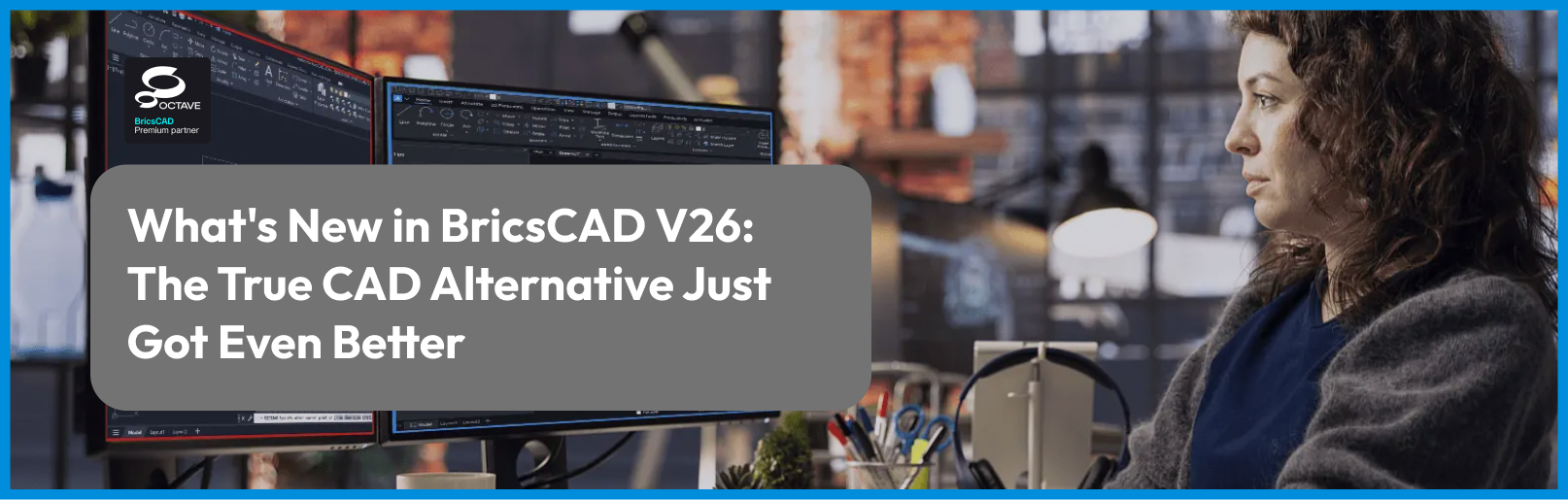 What's New in BricsCAD V26: The True CAD Alternative Just Got Even Better